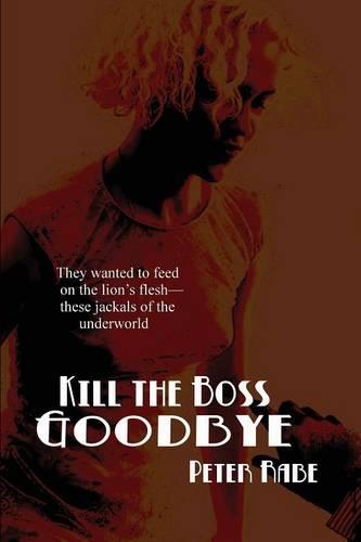 Kill the Boss Goodbye (Paperback)