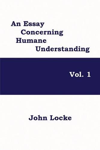 An Essay Concerning Humane Understanding, Vol. 1 (Paperback)