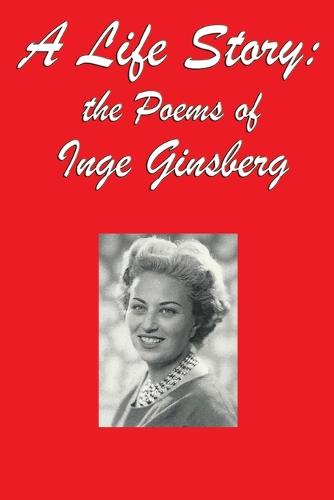A Life Story: The Poems of Inge Ginsberg (Paperback)