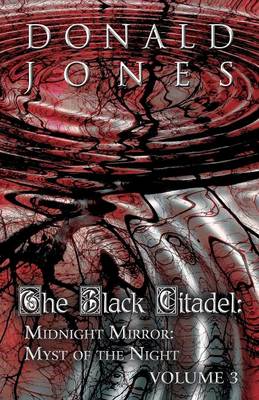 The Black Citadel: Midnight Mirror: Myst of the Night: Volume 3 (Paperback)
