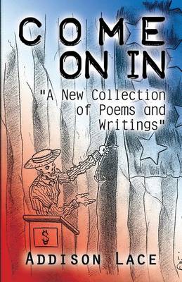 Come on in: A New Collection of Poems and Writings (Paperback)