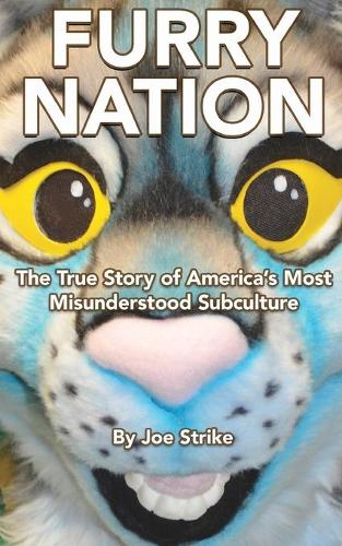 Furry Nation: The True Story of America's Most Misunderstood Subclulture (Paperback)