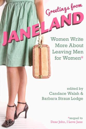 Greetings from Janeland: Women Write More About Leaving Men for Women (Paperback)