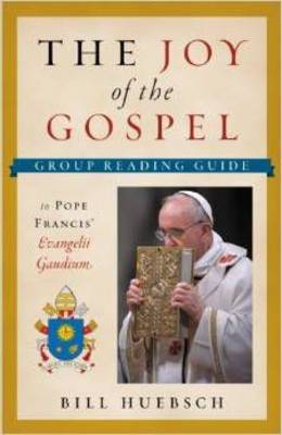 The Joy of the Gospel: The Group Reading Guide (Hardback)