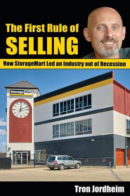 The First Rule of Selling: How Storagemart Led an Industry Out of Recession (Paperback)