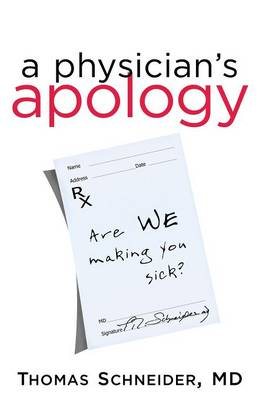 A Physician's Apology: Are We Making You Sick? (Paperback)