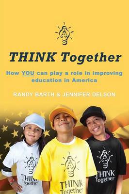 Think Together: How You Can Play a Role in Improving Education in America (Paperback)