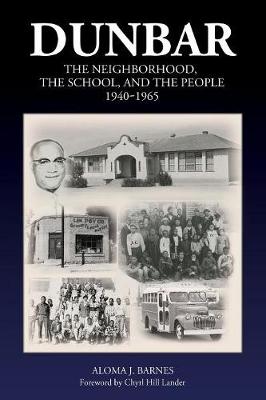 Dunbar: The Neighborhood, the School, and the People, 1940-1965 (Paperback)