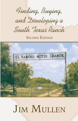 Finding, Buying, and Developing a South Texas Ranch (Paperback)