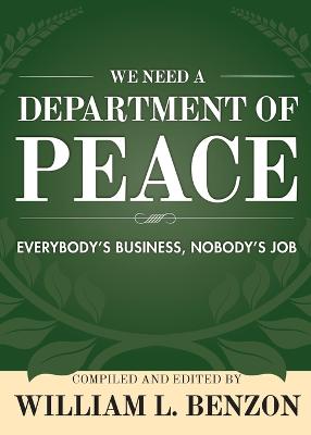 We Need a Department of Peace: Everybody's Business, Nobody's Job (Paperback)