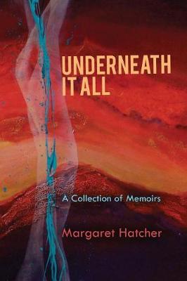Underneath It All: A Collection of Memoirs (Paperback)
