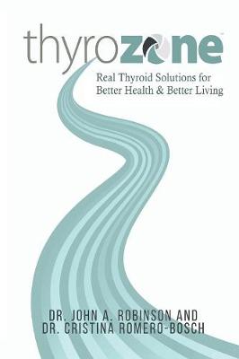 Thyrozone: Real Thyroid Solutions for Better Health and Better Living (Paperback)