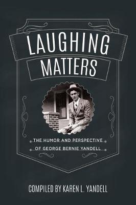 Laughing Matters: The Humor and Perspective of George Bernie Yandell (Paperback)
