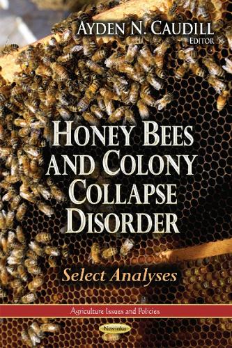 Honey Bees & Colony Collapse Disorder: Select Analyses (Paperback)