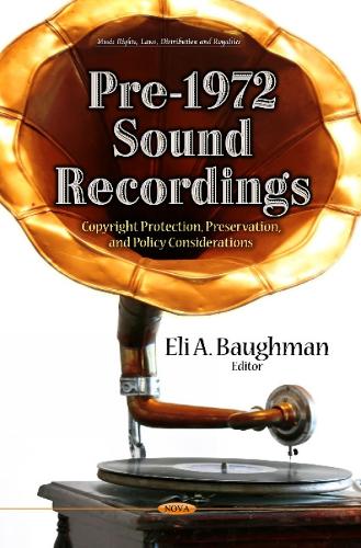 Pre-1972 Sound Recordings: Copyright Protection, Preservation & Policy Considerations (Hardback)