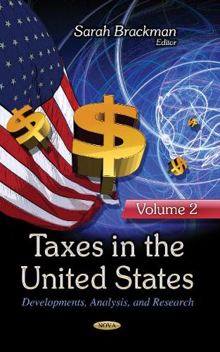 Taxes in the United States: Developments, Analysis & Research -- Volume 2 (Hardback)