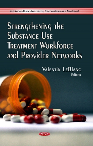 Strengthening the Substance Use Treatment Workforce & Provider Networks (Hardback)