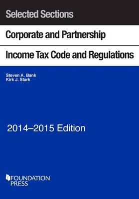 Selected Sections Corporate and Partnership Income Tax Code and Regulations 2014-2015 - Selected Statutes (Paperback)