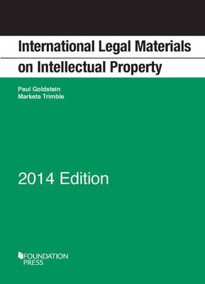 International Legal Materials on Intellectual Property, 2014 Edition - Selected Statutes (Paperback)