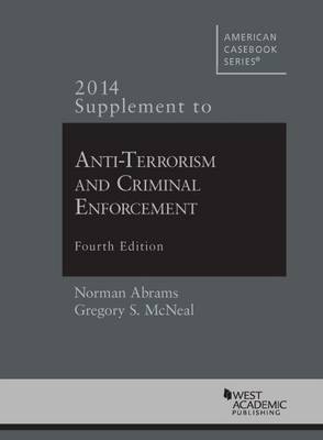 2014 Supplement to Anti-Terrorism and Criminal Enforcement - American Casebook Series (Paperback)