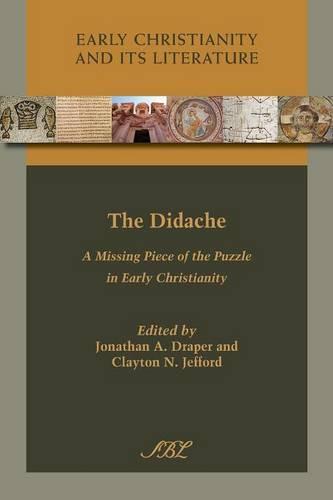 The Didache: A Missing Piece of the Puzzle in Early Christianity - Early Christianity and Its Literature 14 (Paperback)