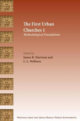 The First Urban Churches 1: Methodological Foundations - Writings from the Greco-Roman World Suppl 6 (Paperback)