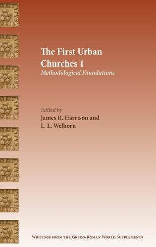 The First Urban Churches 1: Methodological Foundations - Writings from the Greco-Roman World Suppl 6 (Hardback)