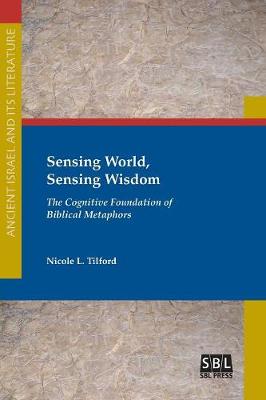 Sensing World, Sensing Wisdom: The Cognitive Foundation of Biblical Metaphors (Paperback)