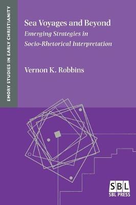 Sea Voyages and Beyond: Emerging Strategies in Socio-Rhetorical Interpretation (Paperback)