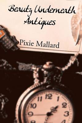 Beauty Underneath Antiques (Paperback)