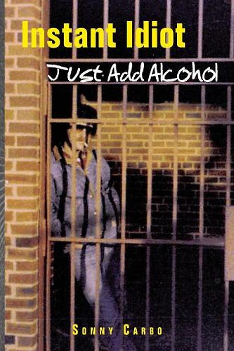 Instant Idiot - Just Add Alcohol (Paperback)