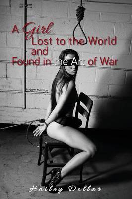 A Girl Lost to the World and Found in the Art of War (Paperback)