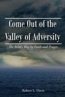 Come Out of the Valley of Adversity (Paperback)