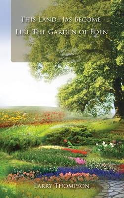 This Land Has Become Like the Garden of Eden (Hardback)