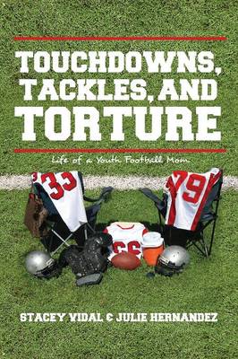 Touchdowns, Tackles, and Torture (Paperback)