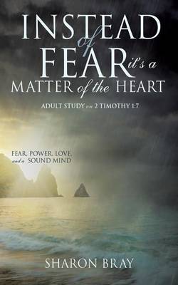Instead of Fear---It's a Matter of the Heart (Paperback)