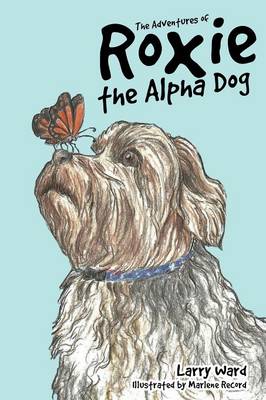 The Adventures of Roxie the Alpha Dog (Paperback)