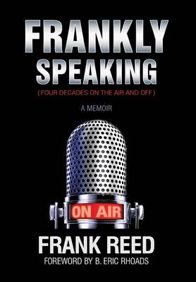 Frankly Speaking... Four Decades on the Air and Off a Memoir (Hardback)