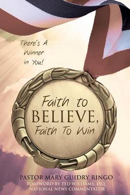Faith to Believe, Faith to Win (Paperback)