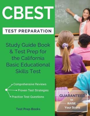 CBEST Test Preparation: Study Guide Book & Test Prep for the California Basic Educational Skills Test (Paperback)