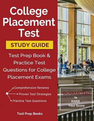 College Placement Test Study Guide: Test Prep Book & Practice Test Questions for College Placement Exams (Paperback)