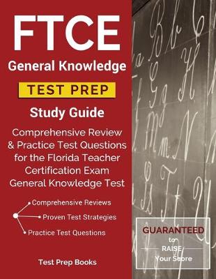 FTCE General Knowledge Test Prep Study Guide: Comprehensive Review & Practice Test Questions for the Florida Teacher Certification Exam General Knowledge Test (Paperback)