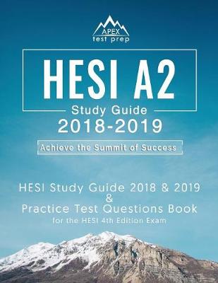 HESI A2 Study Guide 2018 & 2019: HESI Study Guide 2018 & 2019 and Practice Test Questions Books for the HESI 4th Edition Exam (Paperback)