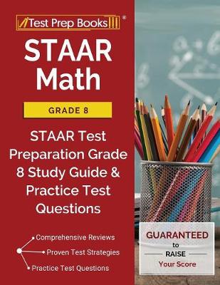 Staar Math Grade 8: Staar Test Preparation Grade 8 Study Guide & Practice Test Questions (Paperback)