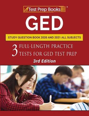 GED Study Question Book 2020 and 2021 All Subjects: Three Full-Length Practice Tests for GED Test Prep [3rd Edition] (Paperback)