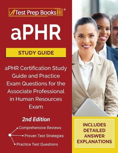 aPHR Study Guide: aPHR Certification Study Guide and Practice Exam Questions for the Associate Professional in Human Resources Exam [2nd Edition] (Paperback)