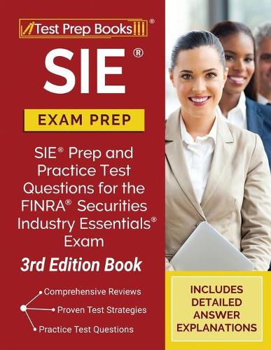 SIE Exam Prep: SIE Prep and Practice Test Questions for the FINRA Securities Industry Essentials Exam [3rd Edition Book] (Paperback)