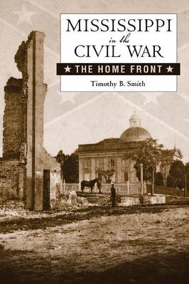 Mississippi in the Civil War: The Home Front - Heritage of Mississippi Series (Paperback)