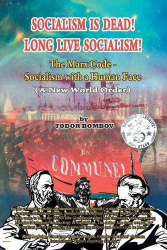 Socialism Is Dead! Long Live Socialism! the Marx Code-Socialism with a Human Face (a New World Order) (Paperback)