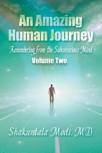 An Amazing Human Journey: Remembering from the Subconscious Mind, Volume Two (Paperback)
